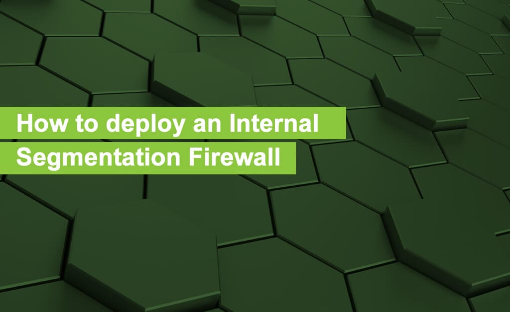 A Step-by-Step Guide to Implementing Internal Segmentation Firewalls